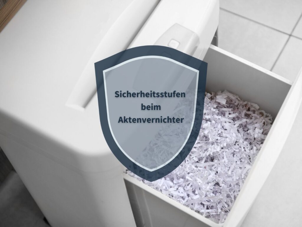 Welche Sicherheitsstufen bei der Aktenvernichtung?